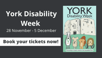 York Disability Week – Book your tickets!