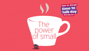Time to Talk Day - white cup drawing with the words the power of small on the front.