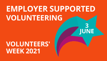 Volunteers’ Week 2021 – Shining a spotlight on Employer Supported Volunteering
