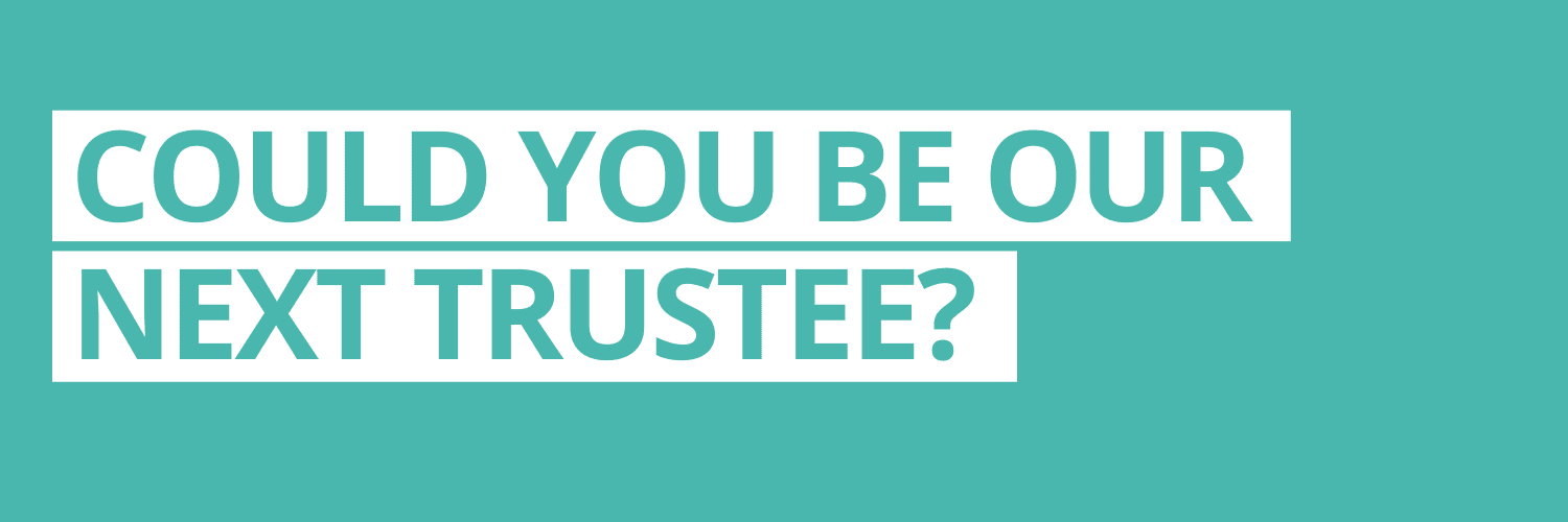 WEBSITE Banners (2) Could you be our next Trustee?