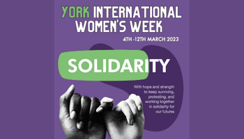 ‘Solidarity’ is the theme of this year’s York International Women’s Week 4-12 March