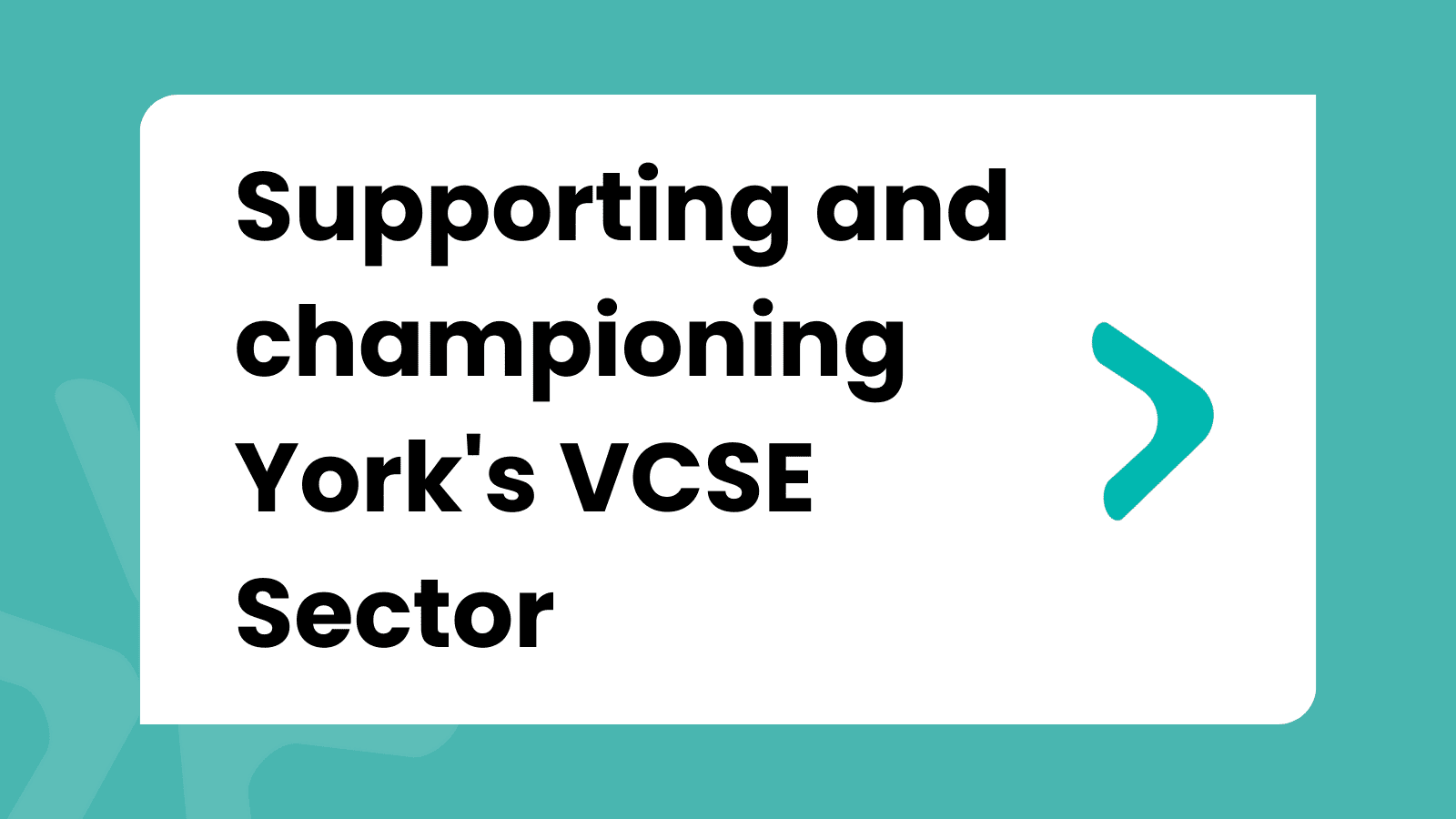 Supporting and Championing York's VCSE sector  Supporting and Championing York's VCSE sector
