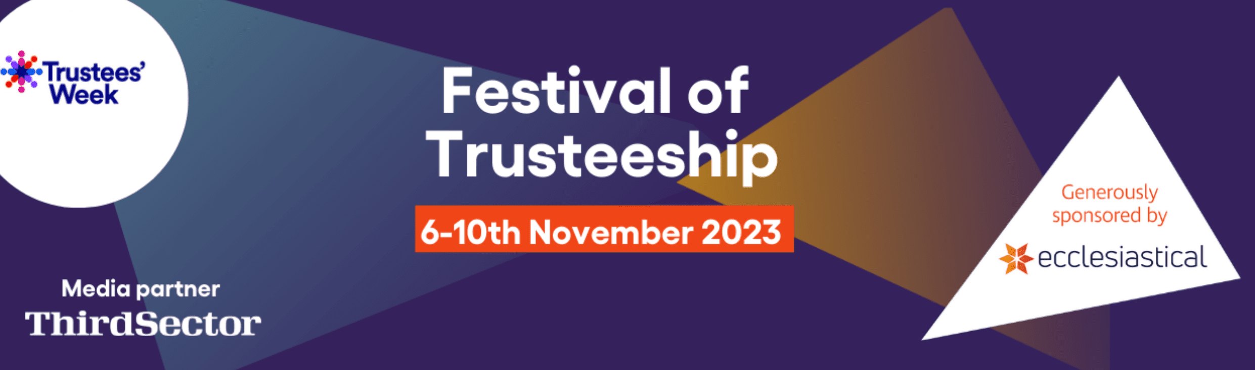 ScreeFestival of Trusteeship Text reads Festival of Trusteeship 6 - 10th November 2023. Logos included on the graphic are Trustees' Week, Media partner ThirdSector and Generously sponsored by ecclesiastical