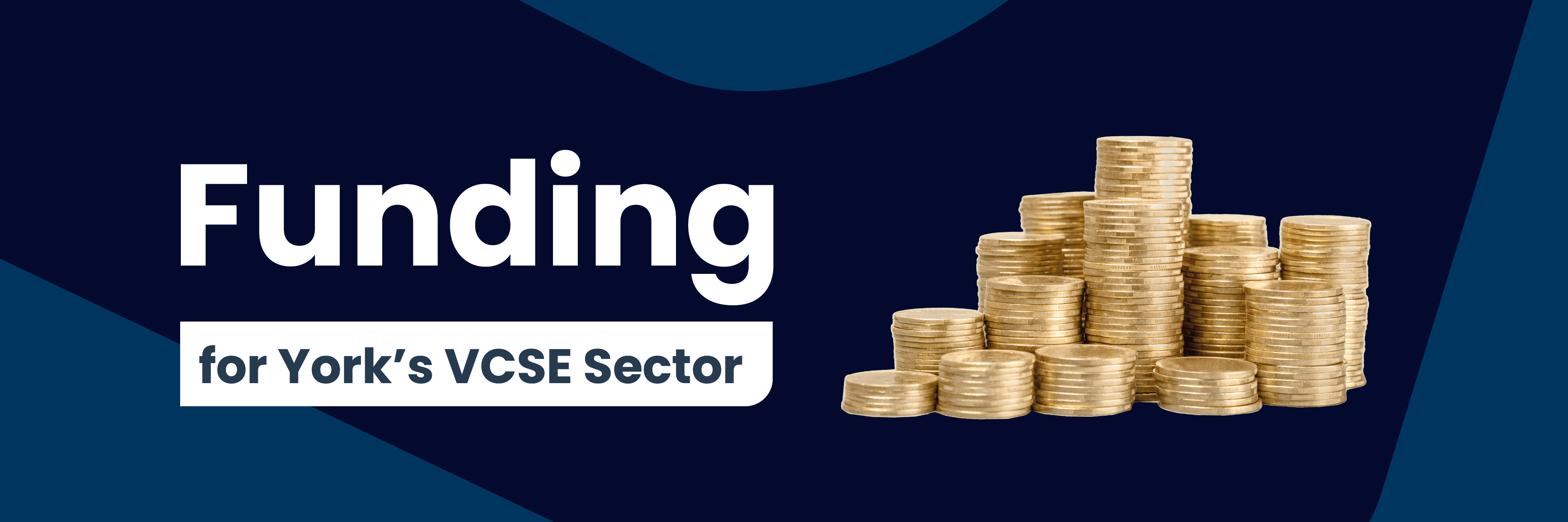 Website Headers Funding Text reads Funding for York's VCSE sector and there is an image of a stack of coins