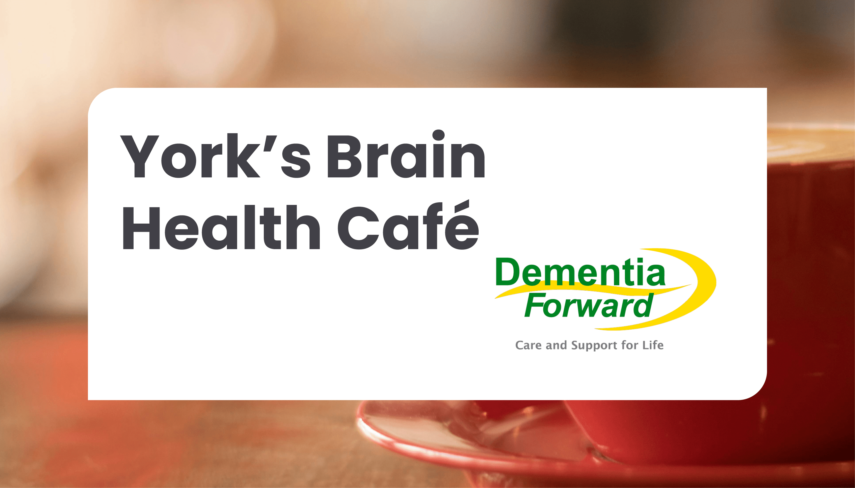 Brain Health Café: Join for advice, activities and guest talks related to brain health and memory