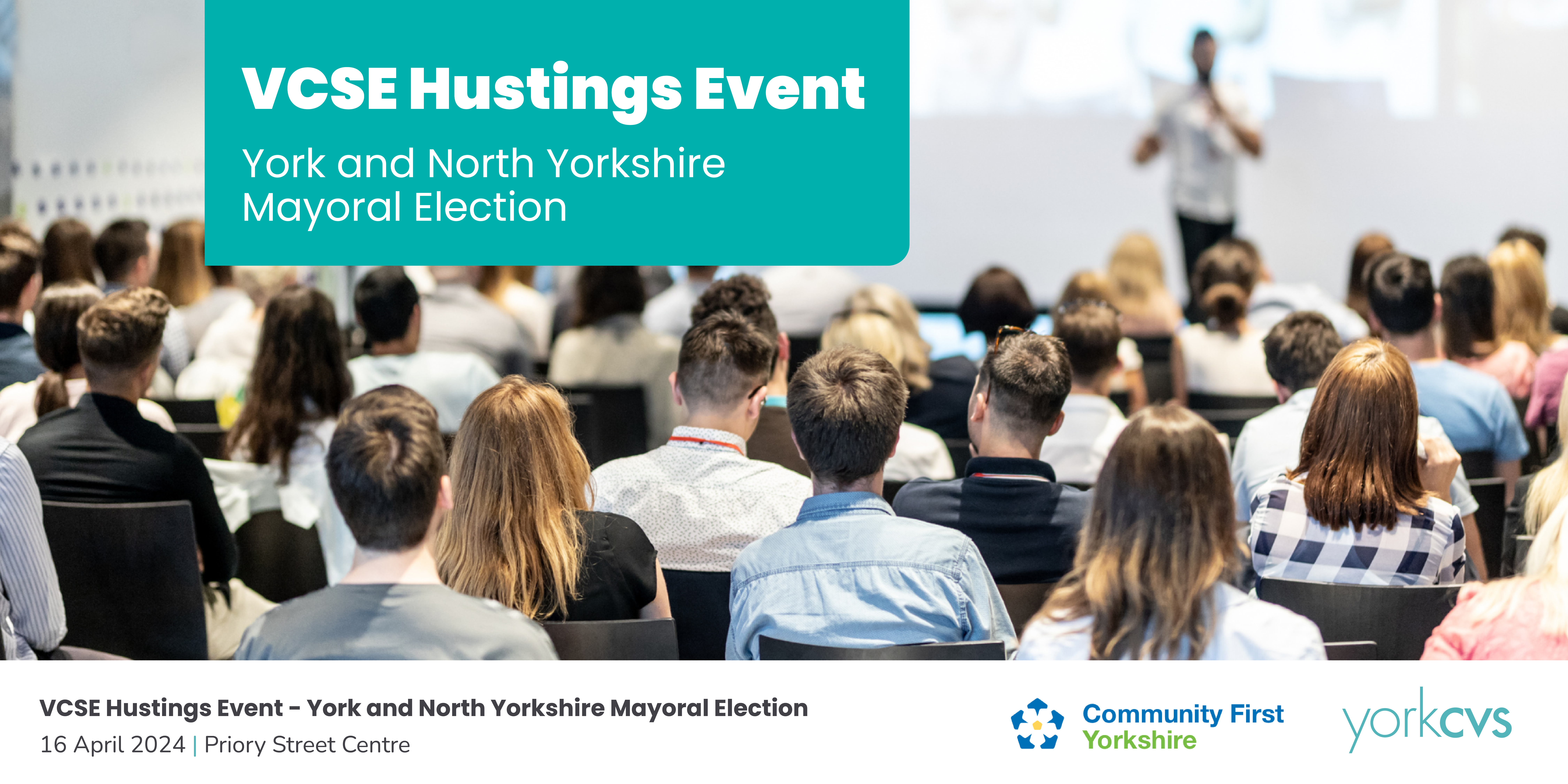 Hustings Text reads: VCSE Hustings Event York and North Yorkshire Mayoral Election VCSE Hustings Event - York and North Yorkshire Mayoral Election 16 April 2024 Priory Street Centre