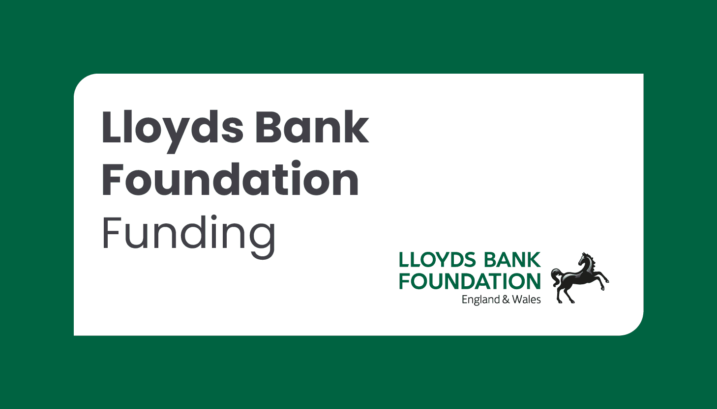 Lloyds Bank Foundation Funding – Closing date: Ongoing