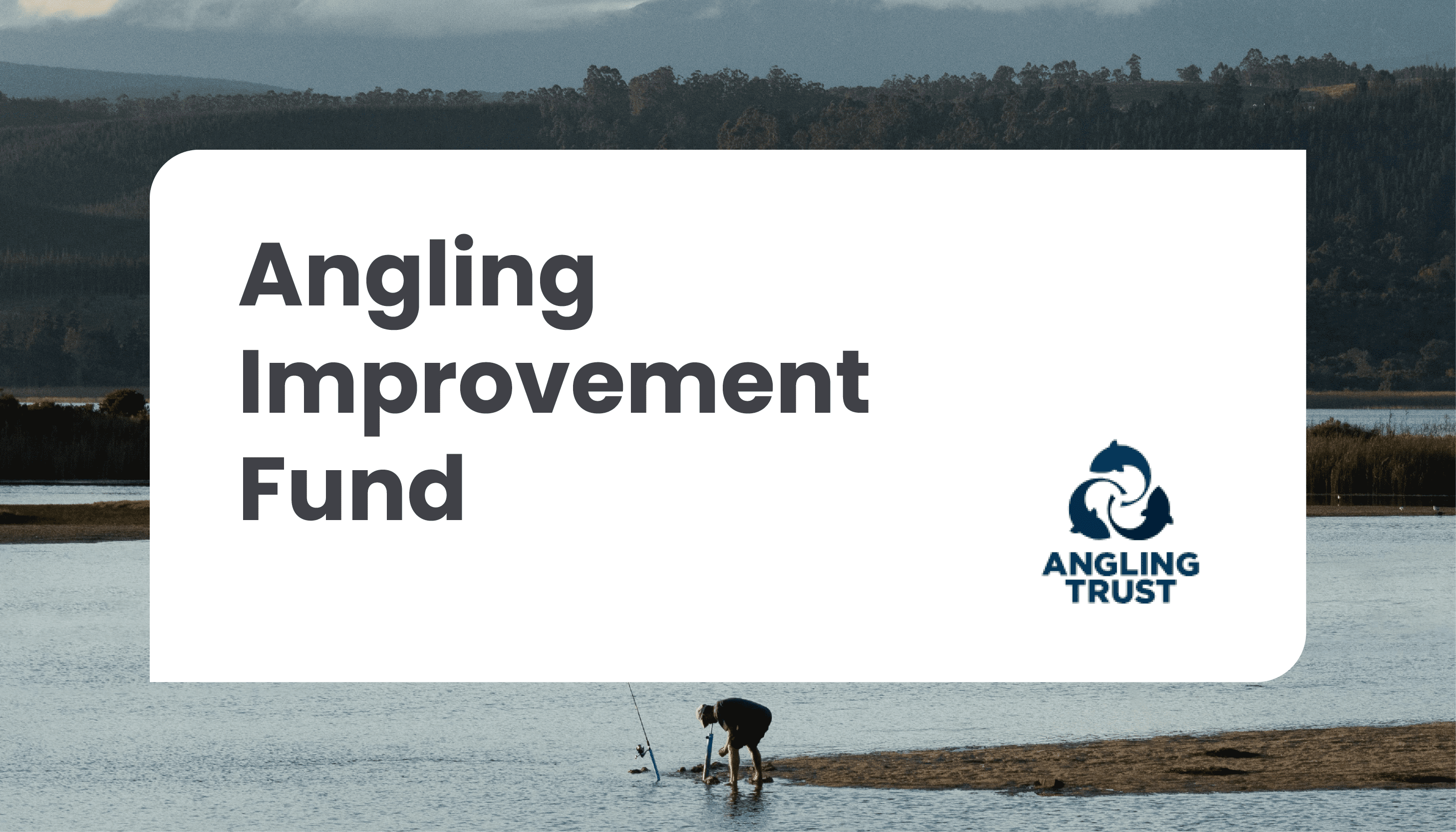 Angling Improvement Fund – Closing date: 17 May