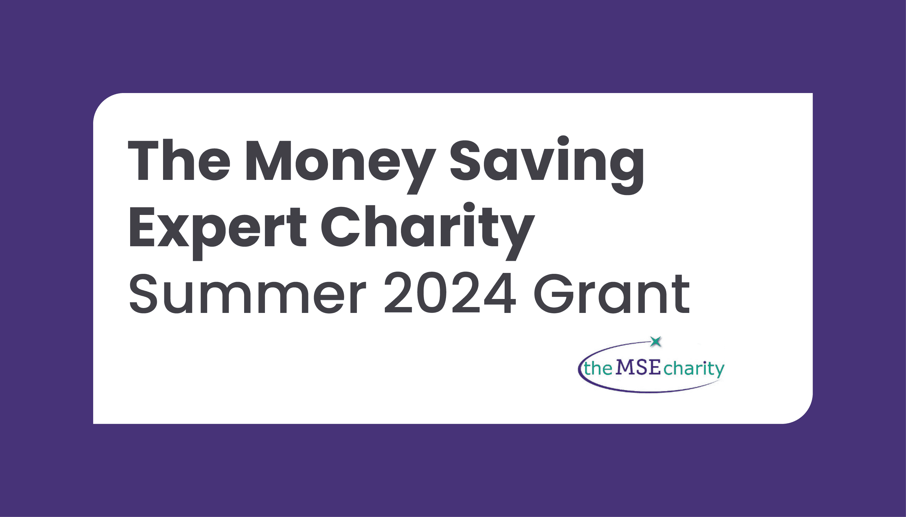 The Money Saving Expert Charity – Summer 2024 Grant: Closing date 31 July