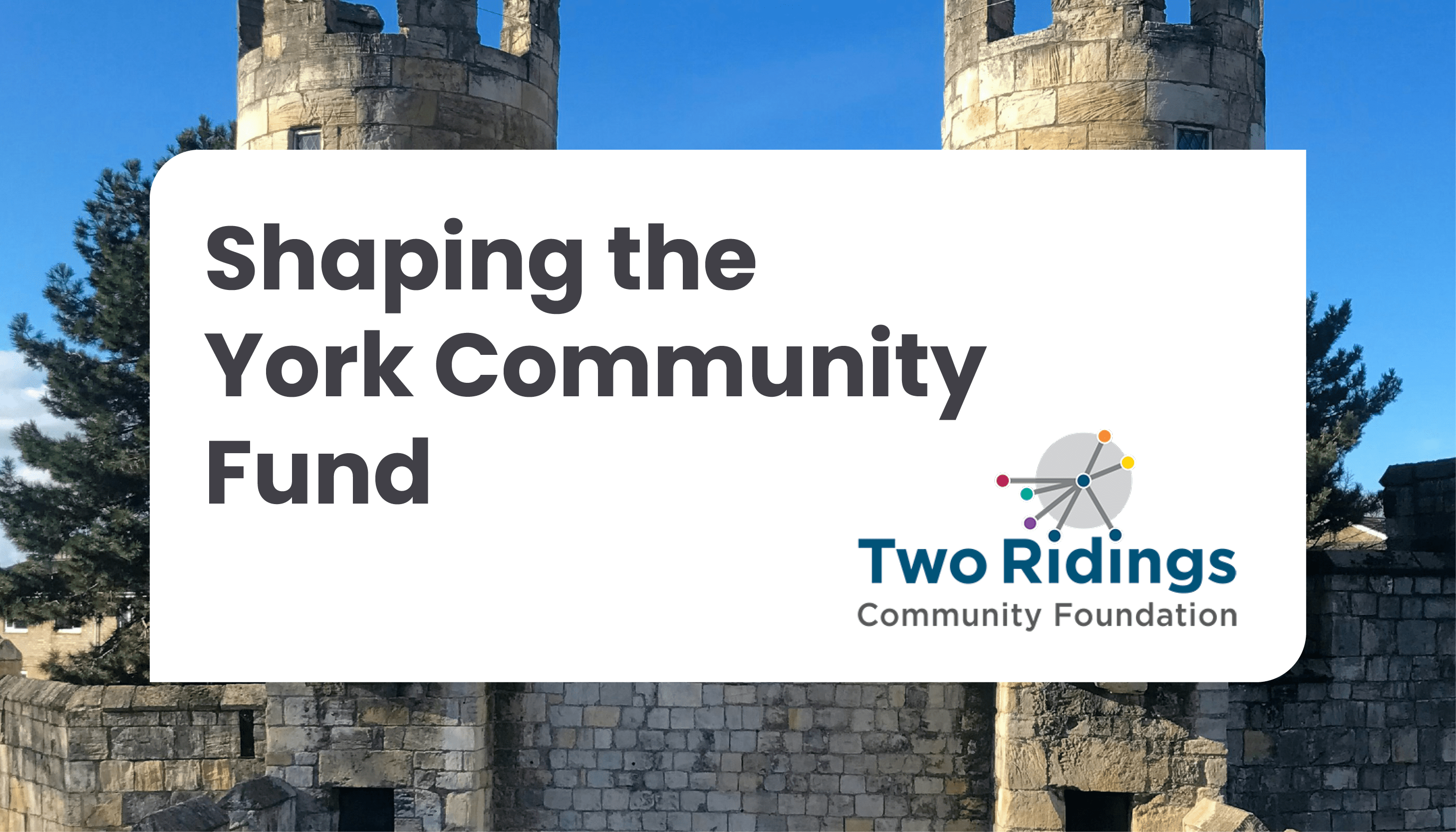 Help to shape the application guidance for the upcoming York Community Fund