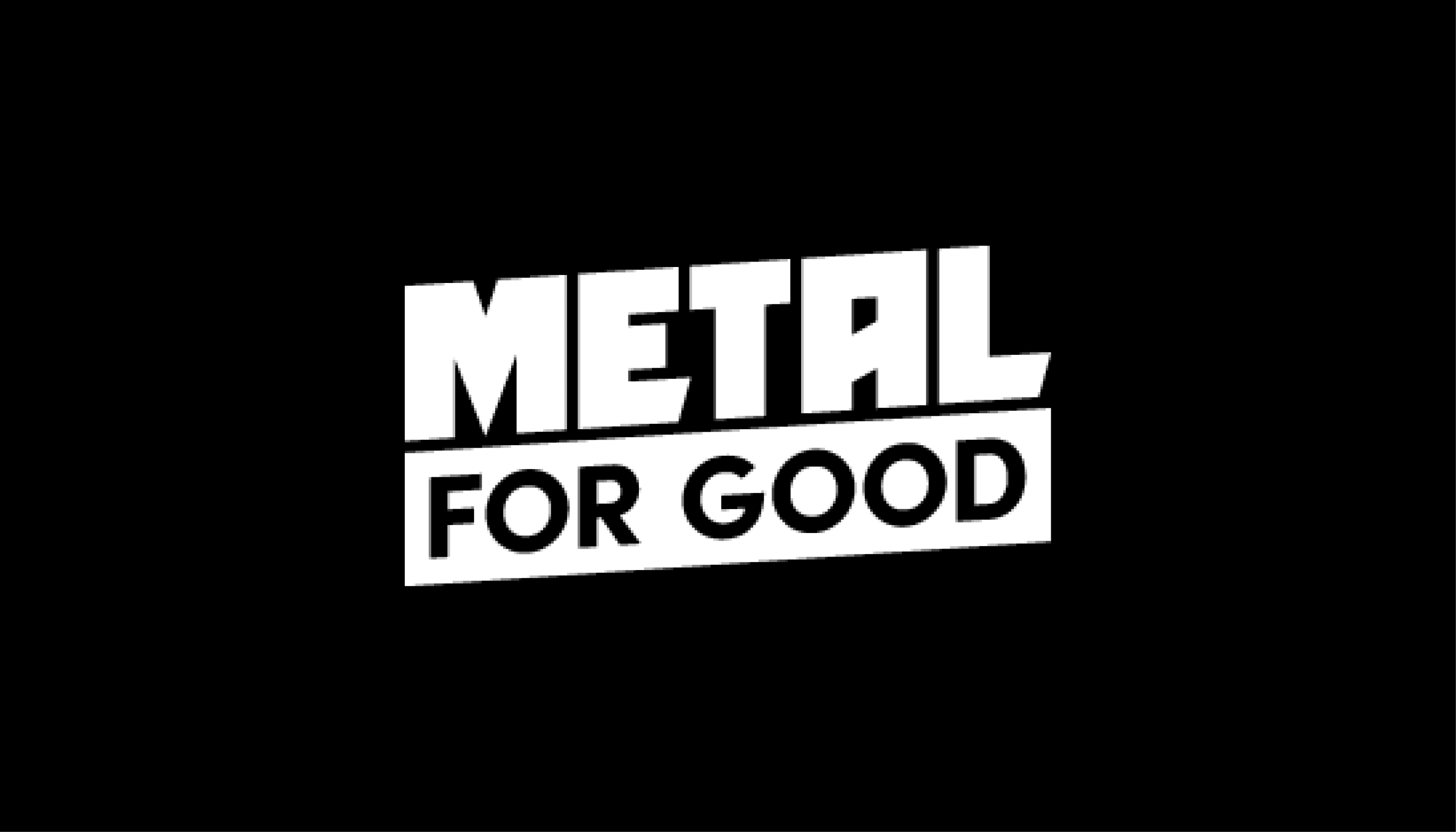 Metal For Good: Closing date 22 August