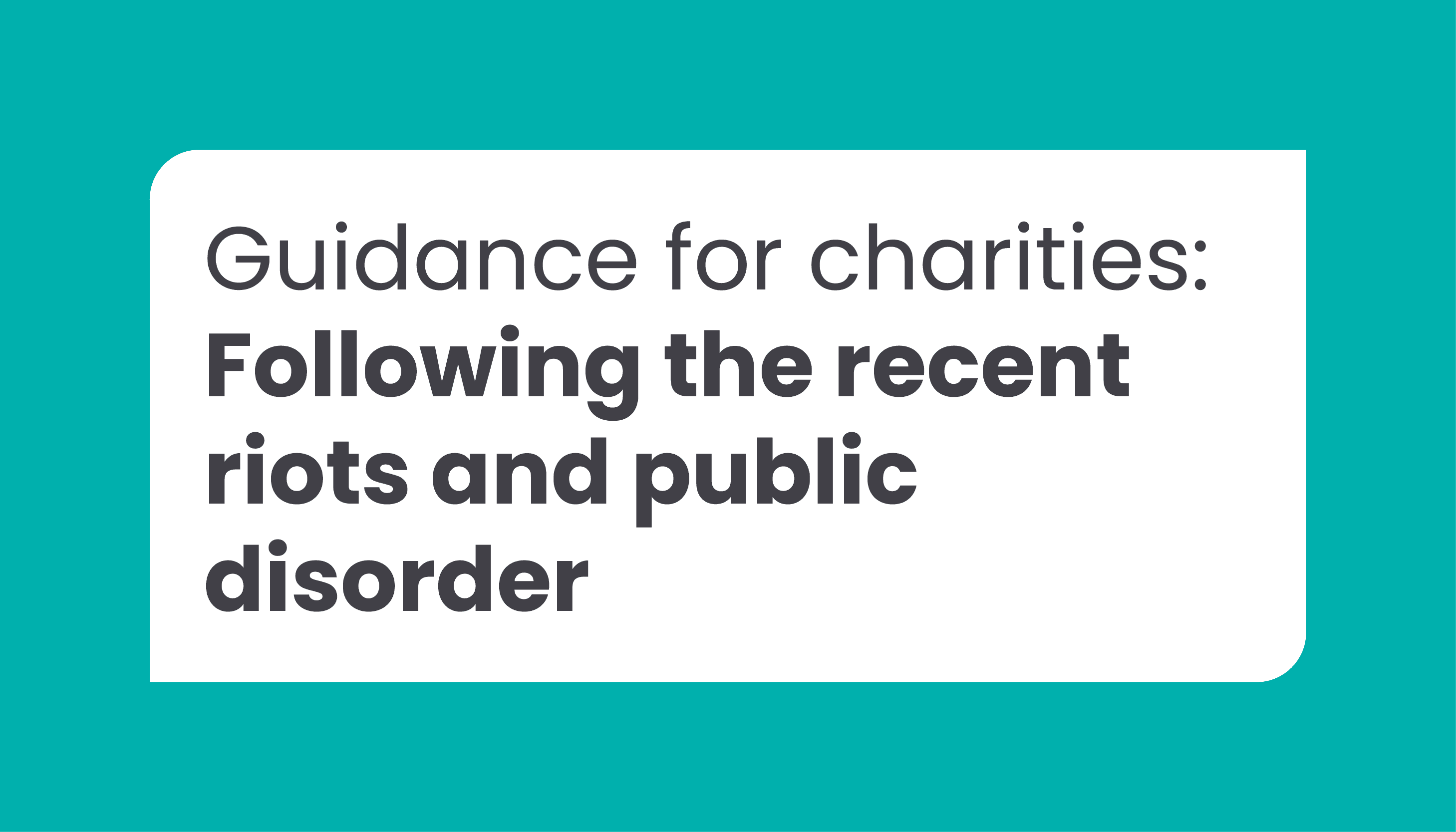 Guidance for charitable organisations following the recent riots and public disorder