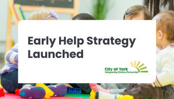 City of York Safeguarding Partnership Launch Early Help Strategy