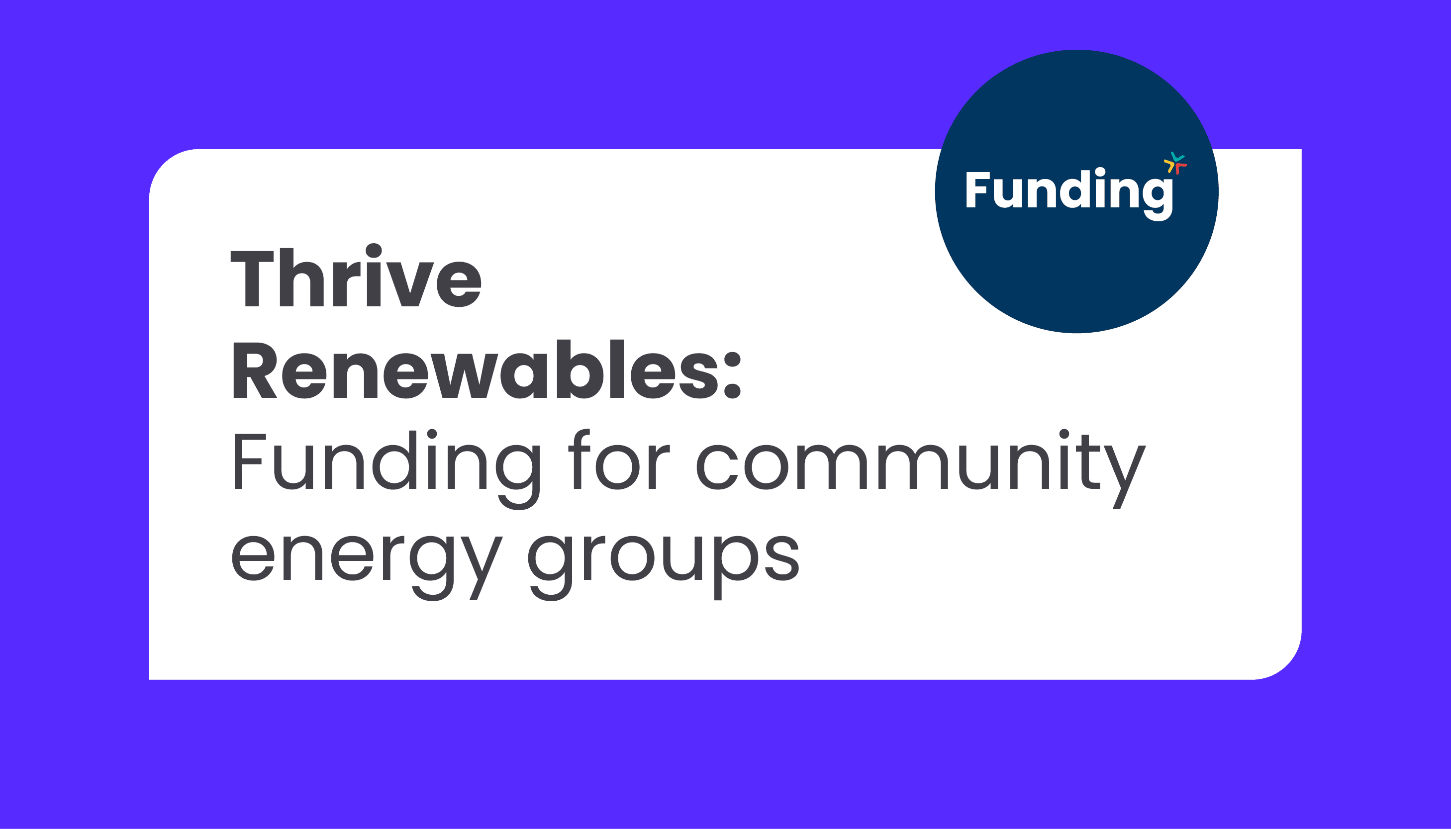 Thrive Renewables | Funding for community energy groups: Closing date – Ongoing
