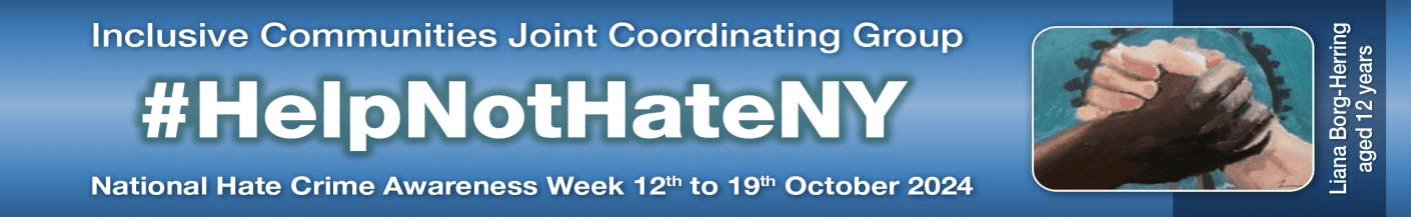 download - Hate Crime Awareness Banner 2024 Text reads: Inclusive Communities Joint Coordinating Group #HelpNotHateNY National Hate Crime Awareness Week 12-19 October 2024
