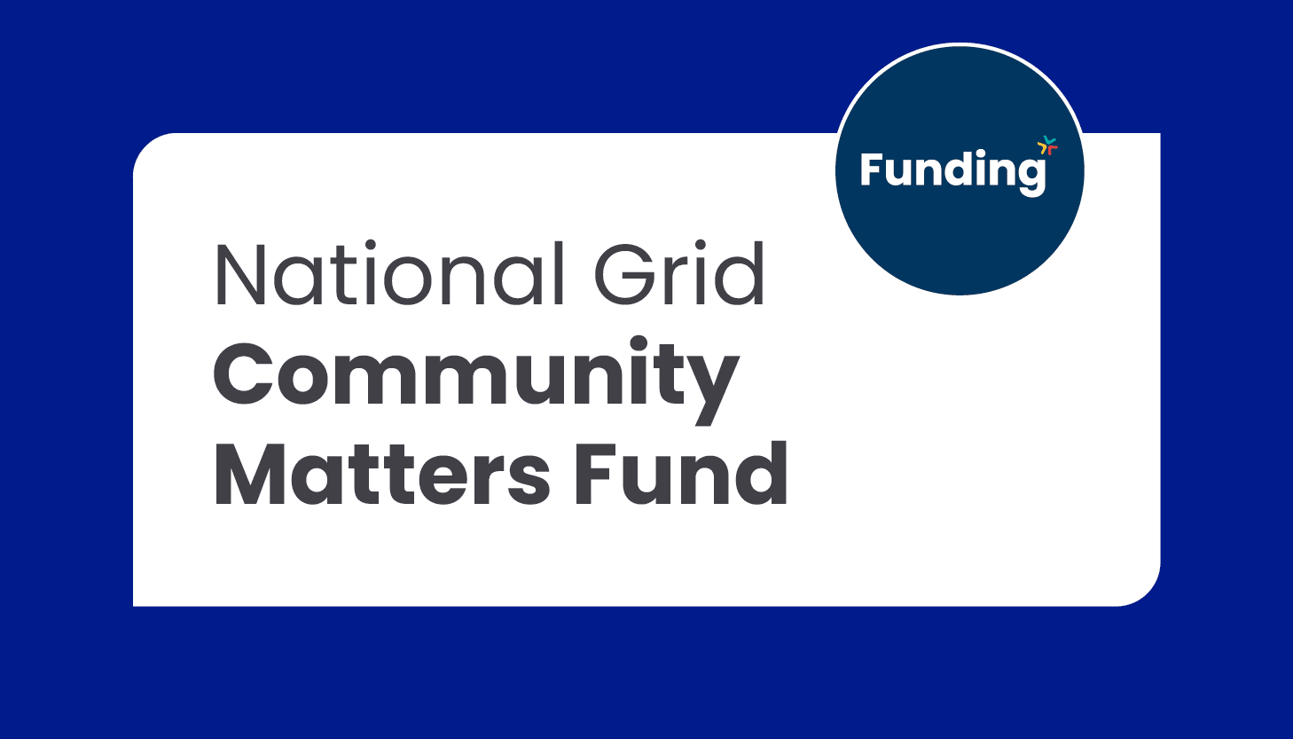 National Grid Community Matters Fund: Closing date – Friday 1 November 2024