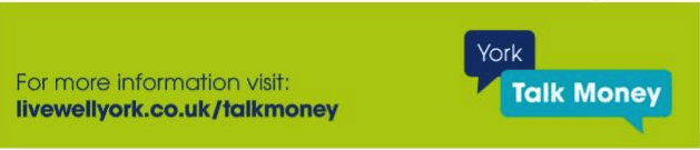 York Talk Money 2024 On a lime green background the text reads: For more information visit: livewellyork.co.uk/talkmoney. There is a logo featured at the right hand side for York Talk Money.