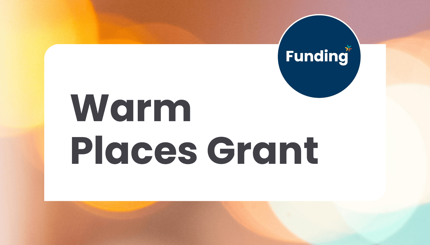 Warm Places Grant: Closing date – Sunday 10 November 2024
