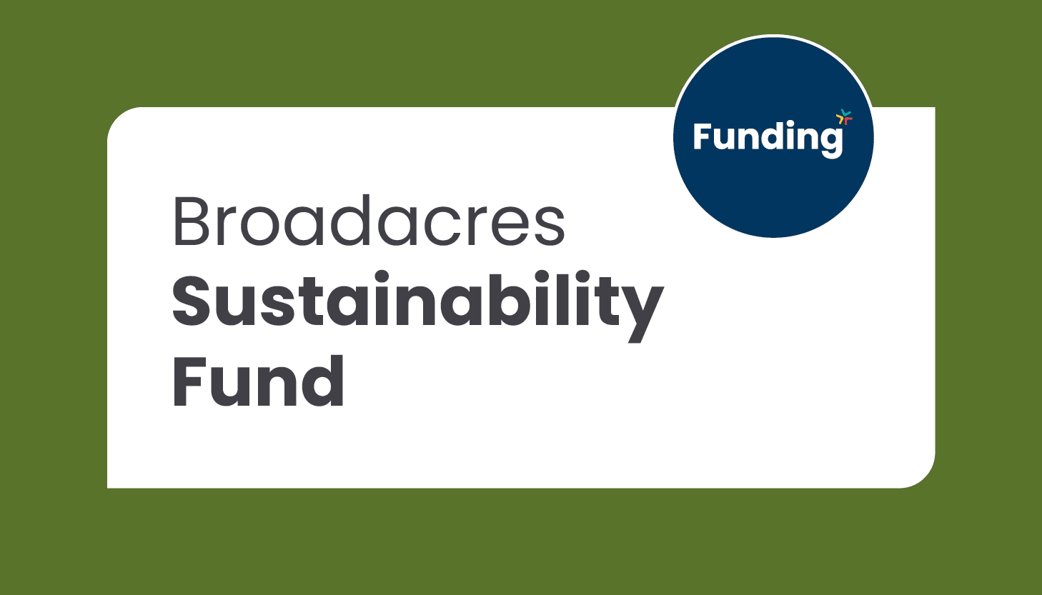 Broadacres Sustainability Fund: Closing date – Ongoing