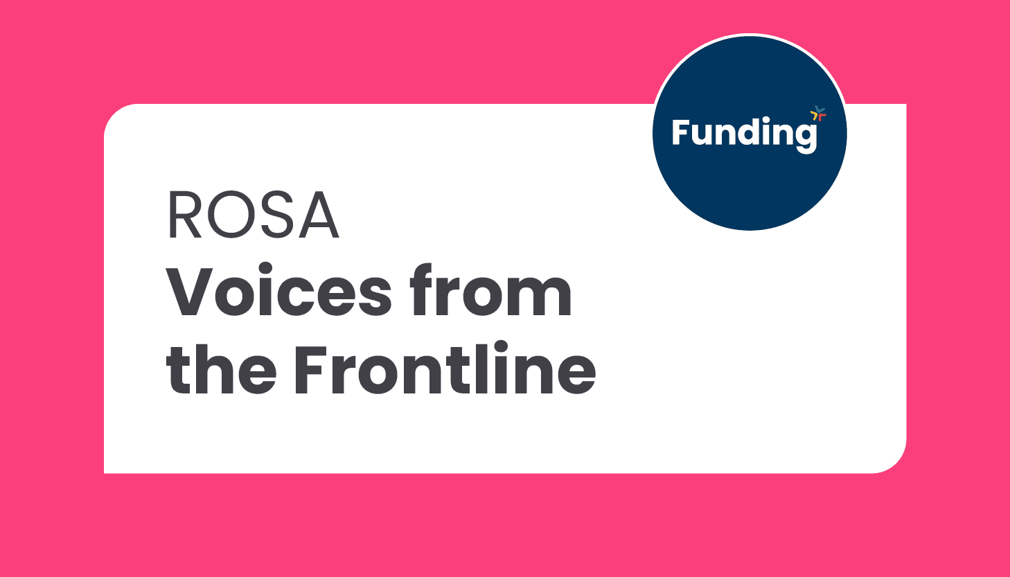 ROSA Voices from the Frontline Fund: Closing date 9 December 2024