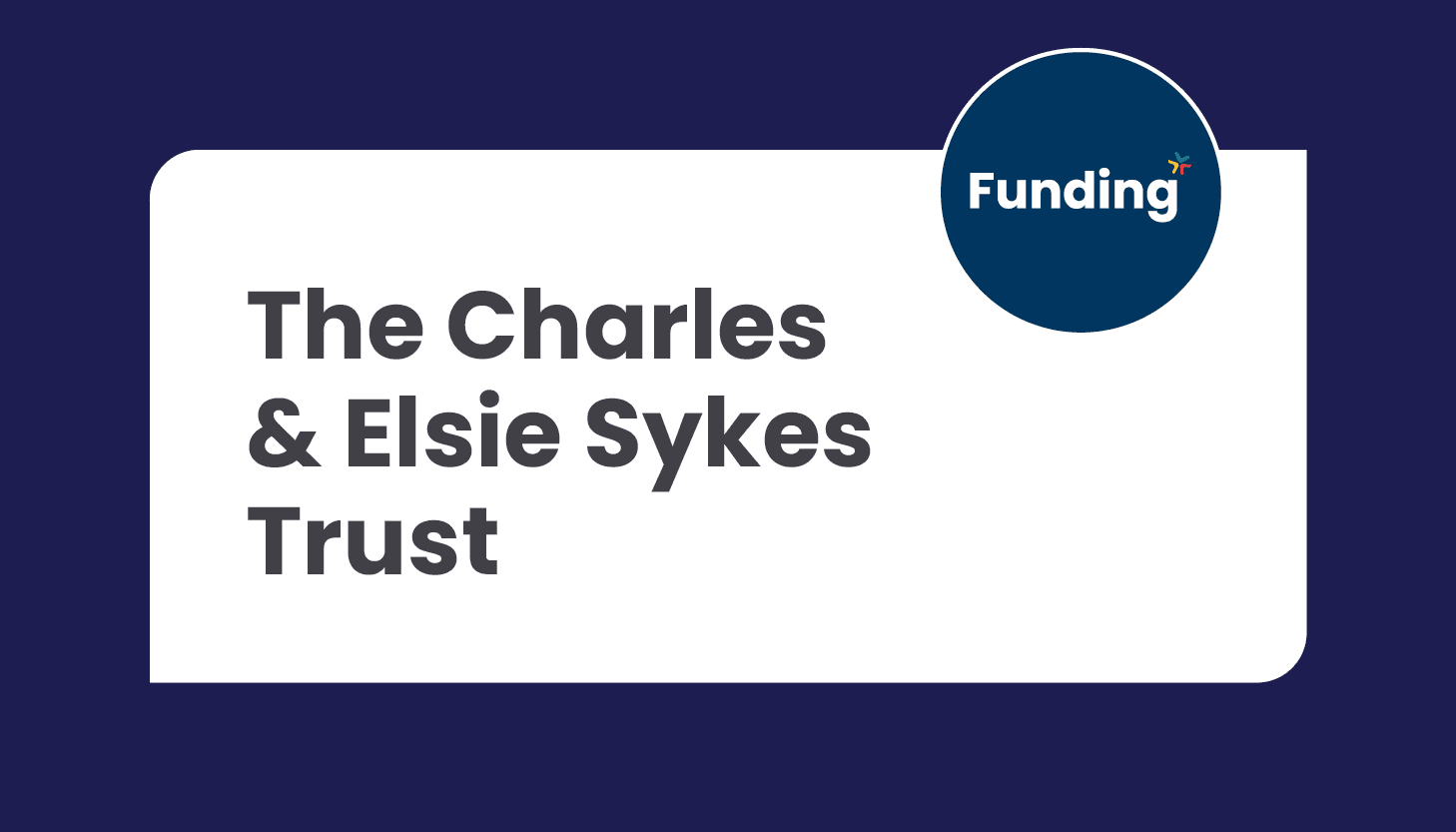 The Charles & Elsie Sykes Trust: Closing date – Ongoing