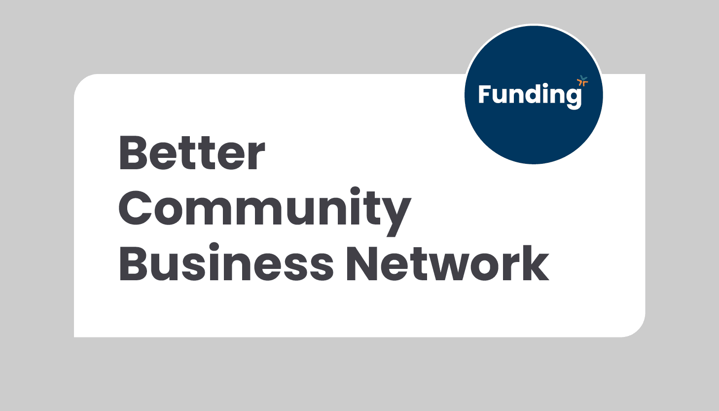 Better Community Business Network (BCBN): Closing Date 16 February 2025