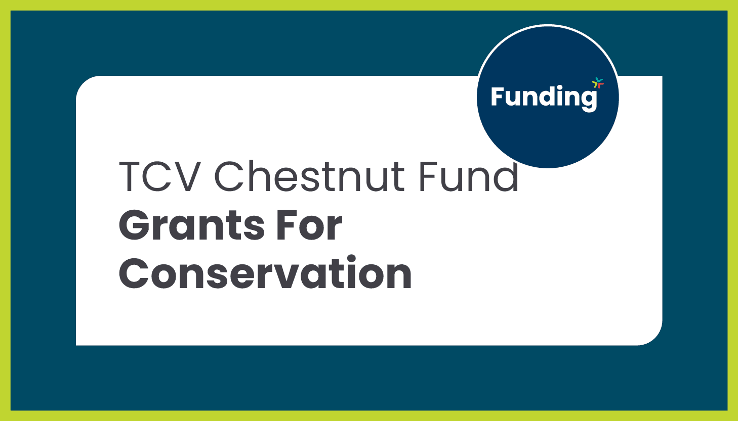 The TCV Chestnut Fund – Grants For Conservation: Closing date – Ongoing