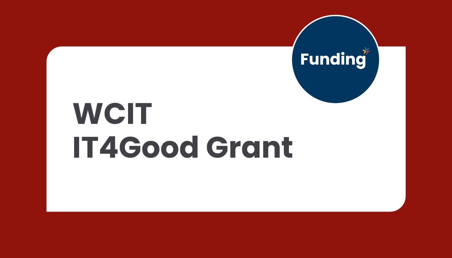 WCIT – IT4Good Grant: Closing date Monday 10 February 2025