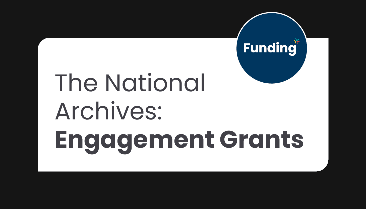 The National Archives Engagement Grants: Closing date 17 January