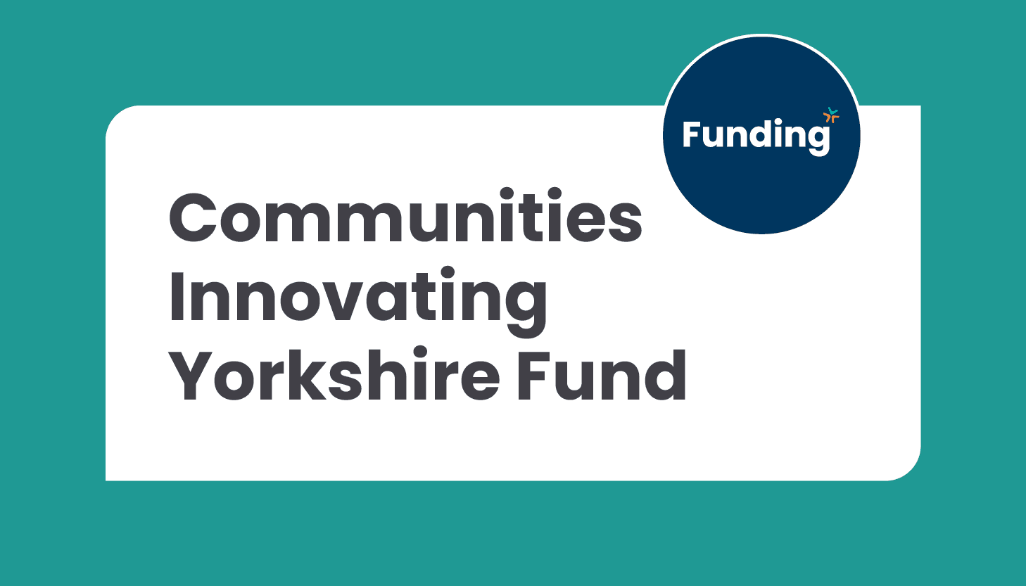 Communities Innovating Yorkshire Fund: Closing date 23 March