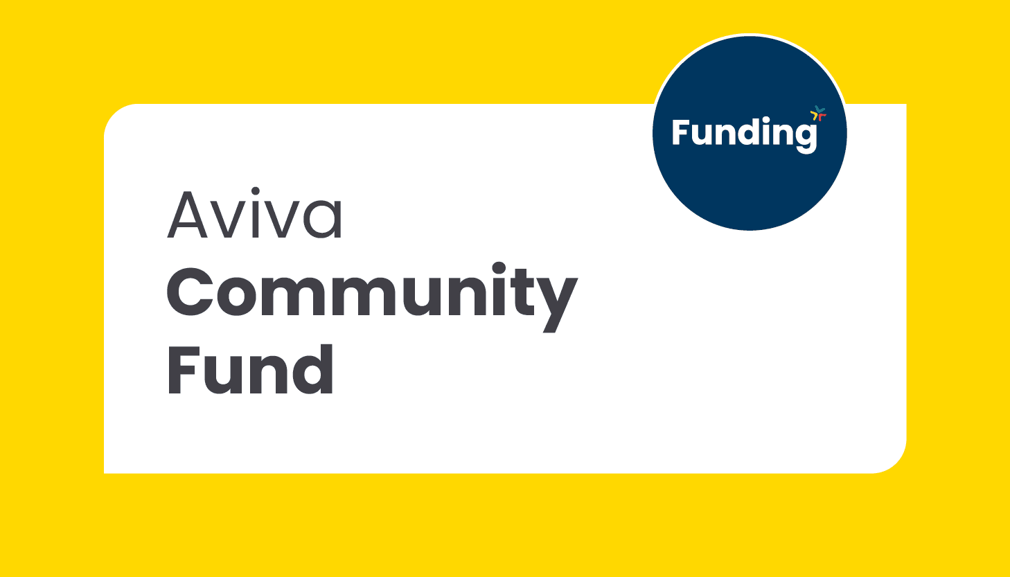 Aviva Community Fund: Closing date – ongoing