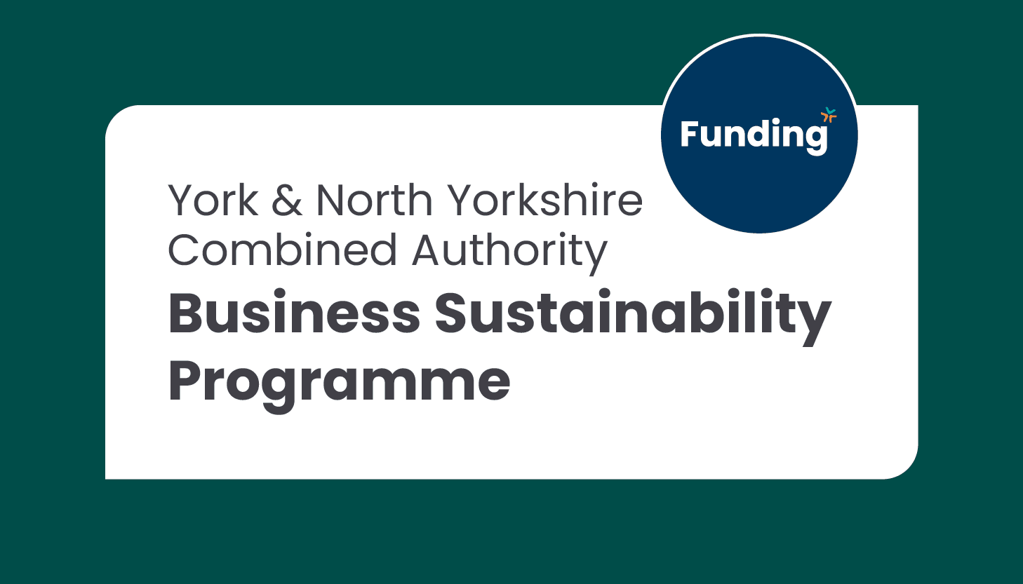 York & North Yorkshire Combined Authority – Business Sustainability Programme: Closing date ongoing