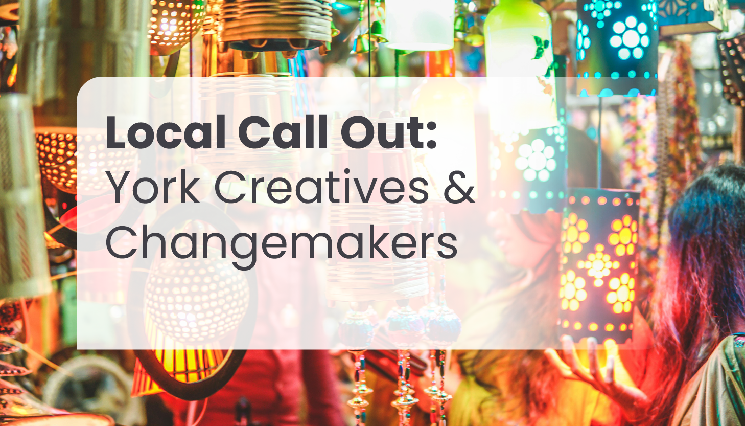 Local Call Out: York Creatives & Changemakers – Deadline: 19 May 2025