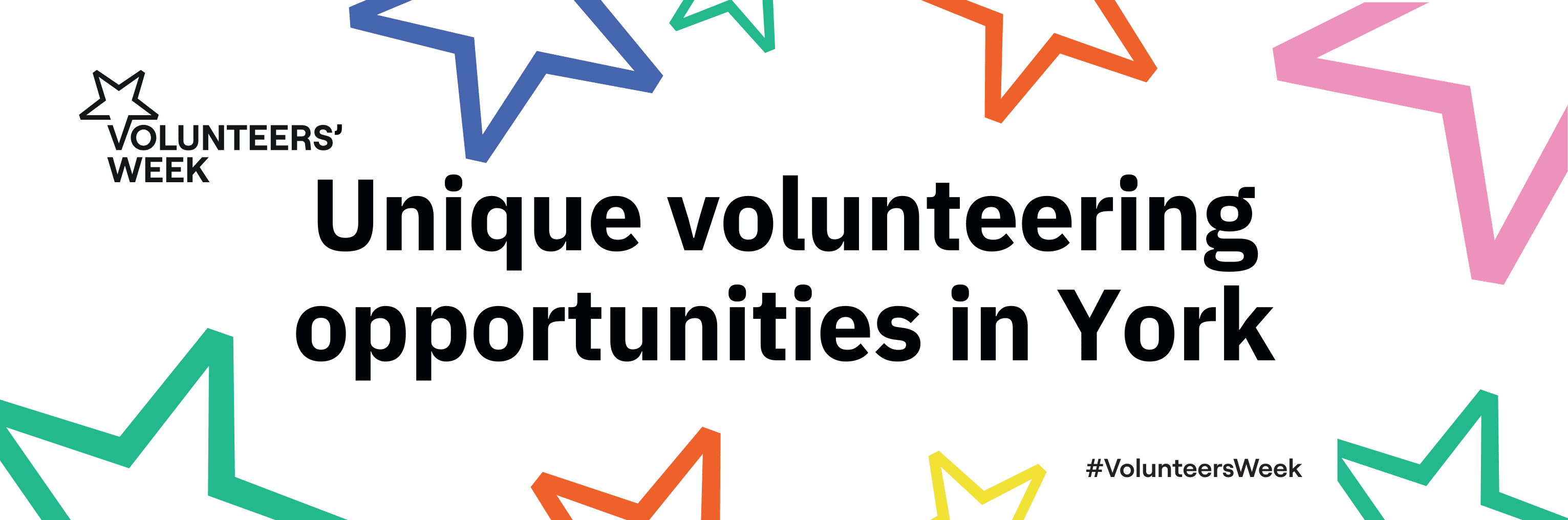 Unique Opportunities banner With stars and shapes in various colours on the banner the text reads: Volunteers Week. Unique volunteering opportunities in York #VolunteersWeek