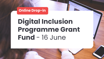 Online drop-in session: Digital Inclusion Programme Grant Fund