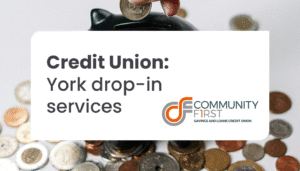 Image shows a piggy bank with coins. The text reads: Credit Union: York drop-in sessions