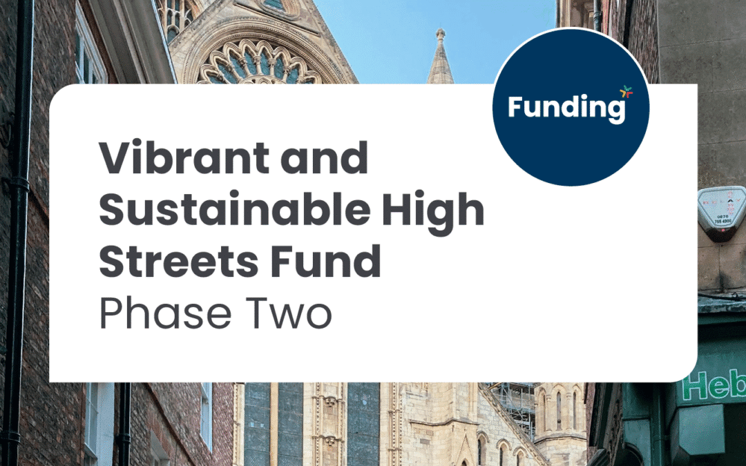 Vibrant and Sustainable High Streets Fund – Phase Two: Closing date 31 July 2025