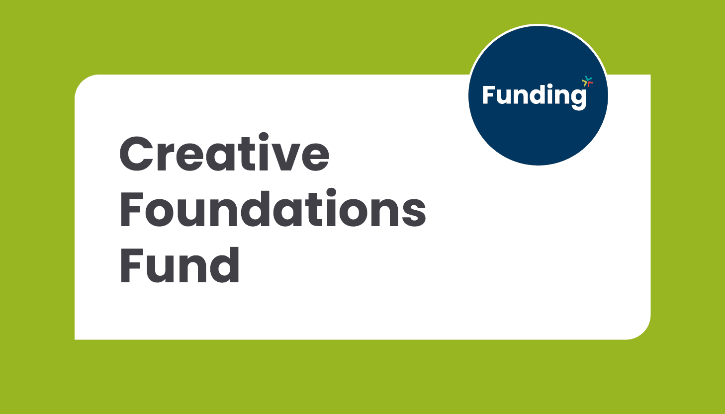 Creative Foundations Fund: Closing date 25 July 2025