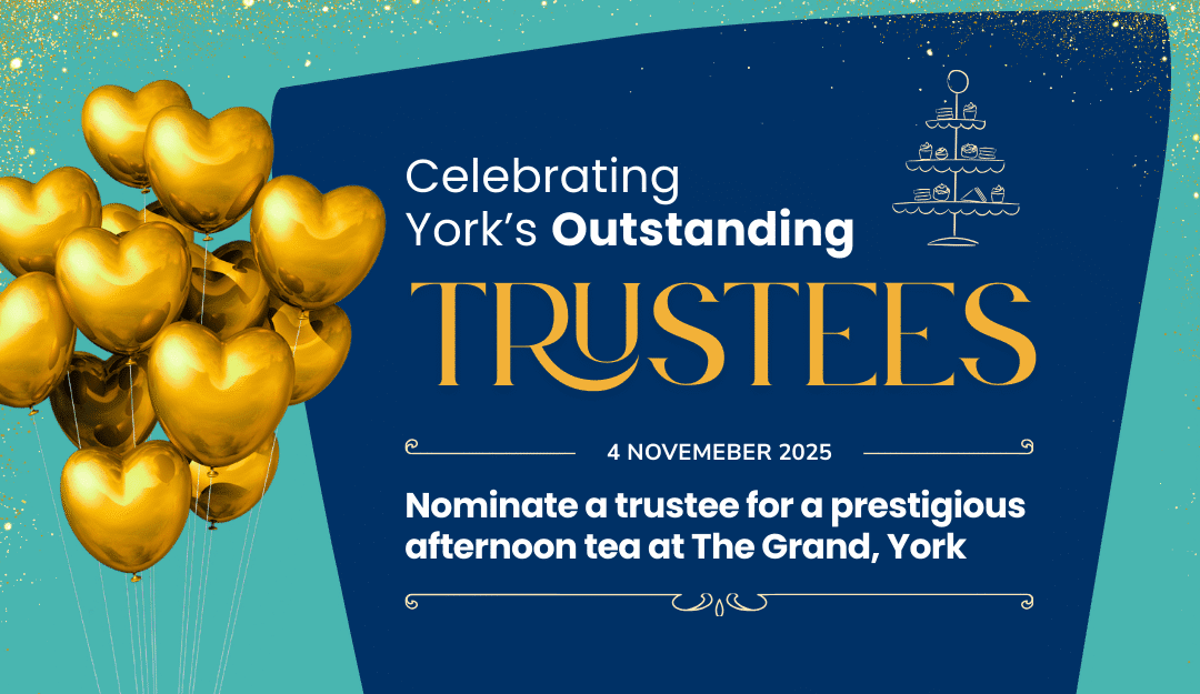 Nominations are open to celebrate York’s outstanding Trustees with a special Afternoon Tea