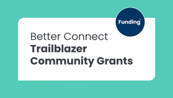 White card on teal background with text promoting Better Connect Trailblazer Community Grants and a blue Funding logo.