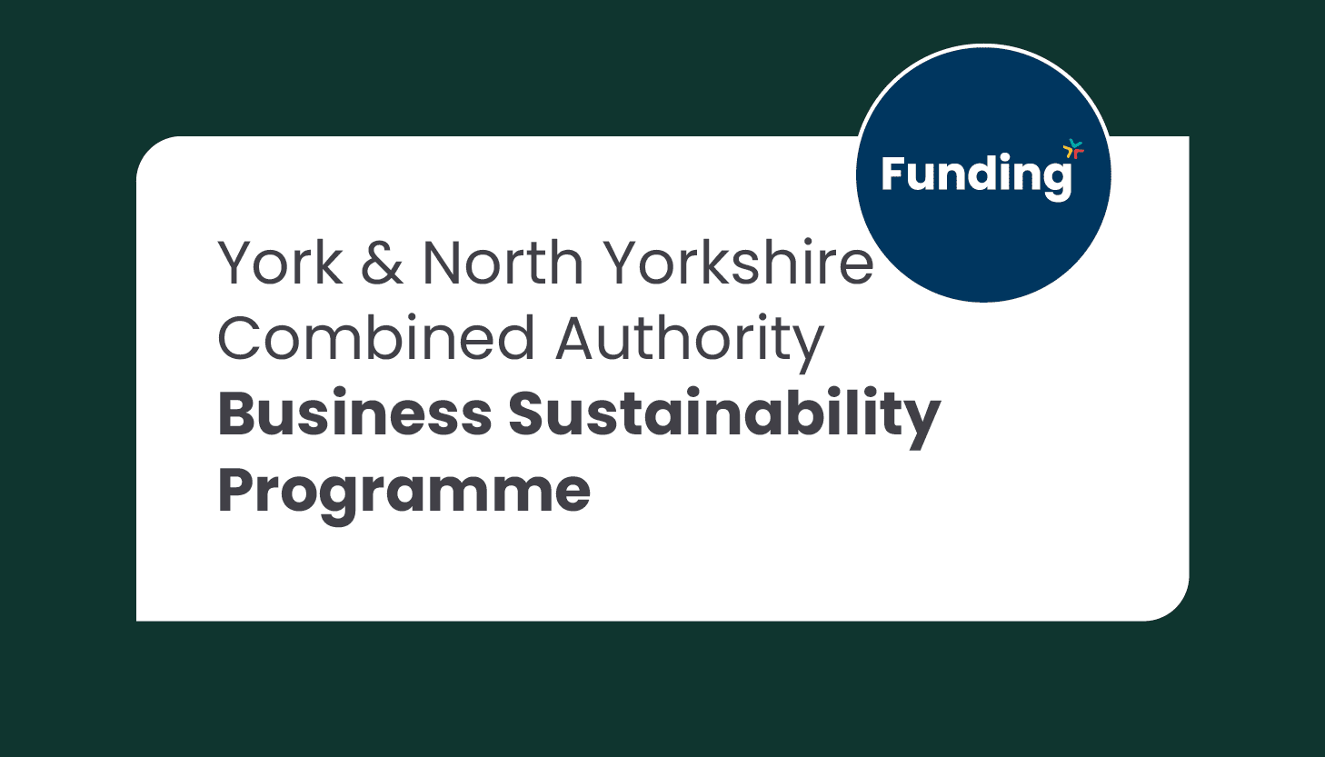 York & North Yorkshire Combined Authority Business Sustainability Programme: Closing date ongoing