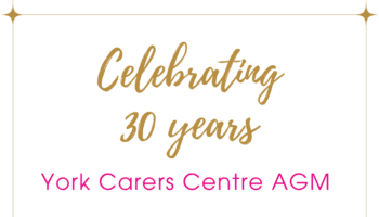 Elegant gold script reading 'Celebrating 30 years' above pink text 'York Carers Centre AGM' on a white background.