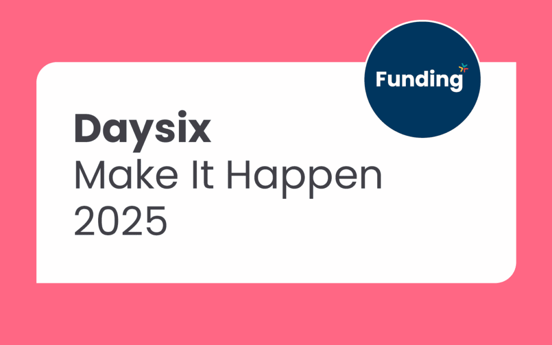 Daysix Make it Happen 2025: Closing date 14 November 2025