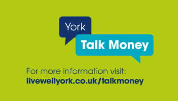 Speech bubbles with 'York' and 'Talk Money' promoting financial advice from livewellyork.co.uk/talkmoney.