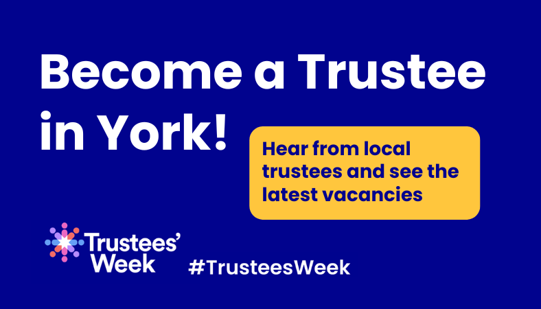 Make a difference in your community – become a Trustee! Find roles in York