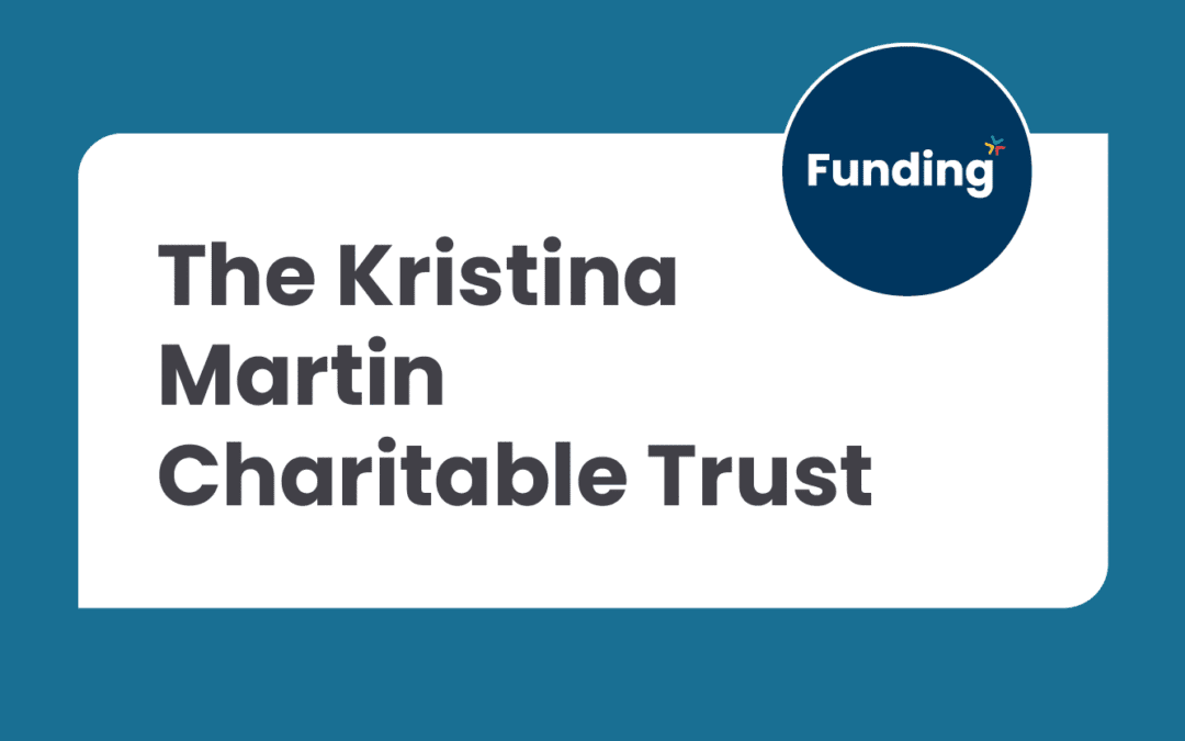 The Kristina Martin Charitable Trust – Closing date: 12 December 2025
