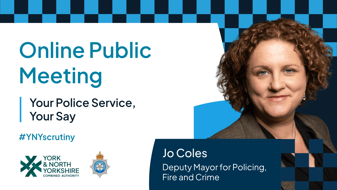 Your Police Service, Your Say” – Jo Coles, Deputy Mayor for Policing, Fire and Crime, to host online public meeting driven by interest from the public.
