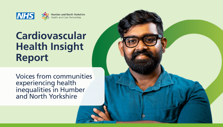 Cardiovascular Health Insight Report: Voices from communities experiencing health inequalities in Humber and North Yorkshire