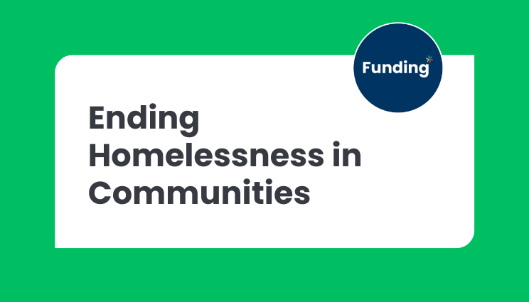 Ending Homelessness in Communities: Closing date 31 March 2026