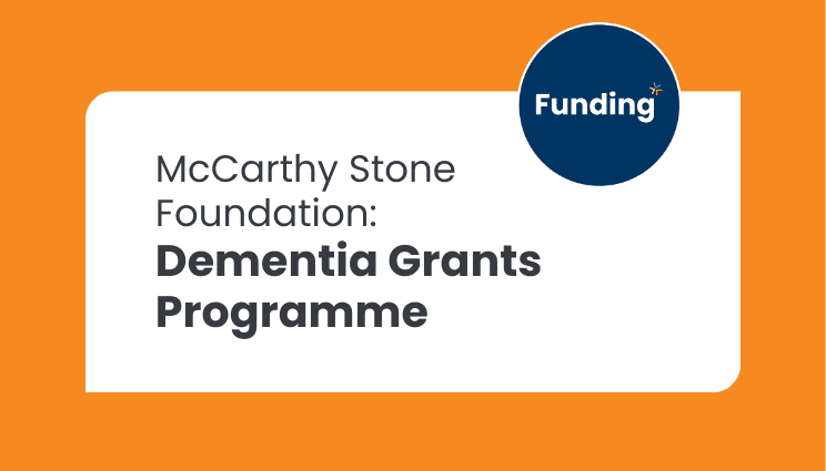 McCarthy Stone Foundation Dementia Grants Programme: Closing date 13 March 2026